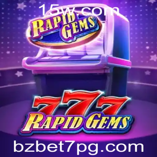 bzbet7 - Descubra o Mundo do RapidGems777: Regras, Estratégias e Introdução ao Jogo